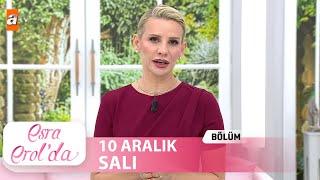 Esra Erol'da 10 Aralık 2024 | Tek Parça