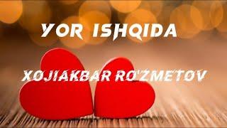 Xojiakbar Ro'zmetov - Yor ishqida (so'zlari/lyrics) by @soliev_008