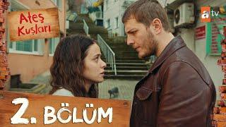 Ateş Kuşları 2. Bölüm @atvturkiye