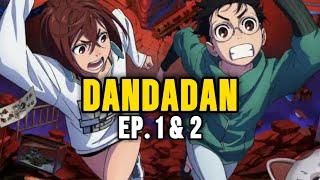 Dandadan Episode 1 & 2 Review!