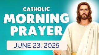  Catholic MORNING PRAYER TODAY  Monday June 23, 2025 Prayers