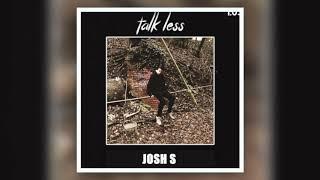 JOSH S - Talk Less (Official Audio)