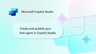 Create and publish your first agent in Microsoft Copilot Studio