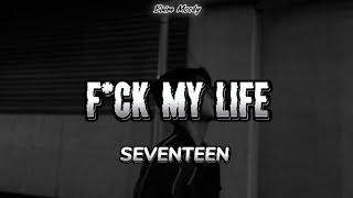 F*ck My Life - SEVENTEEN | Easy Lyrics (Romanized/English)