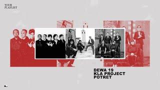 Your Playlist: Dewa 19, Kla Project, Potret