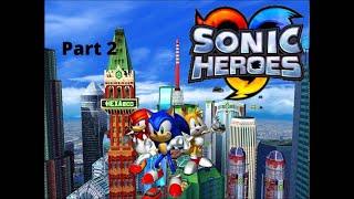 SONIC HEROES Part 2 - GRAND METROPOLIS & TEAM ROSE