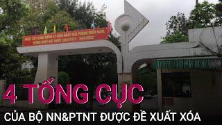 Bộ Nông nghiệp và Phát triển Nông thôn sẽ không còn 4 Tổng cục | VTC Now