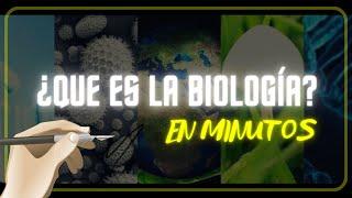 ¿QUE ES LA BIOLOGÍA? en minutos