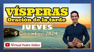 Vísperas de hoy Jueves 5 Diciembre 2024. Oración de la tarde. Padre Didier