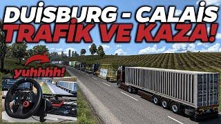 TRAFİK VE KAZA! (Duisburg - Calais Yolu!) | Euro Truck Simulator 2