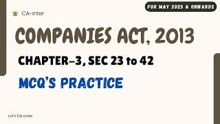 Ch-3 | P-16 | Section 23 to 42  | MCQ'S PRACTICE | Companies Act 2013 |  CA Inter Law