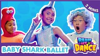 Baby Shark Ballet | Kids Baby Shark Dance Video | Ready Set Dance