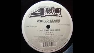 World Class – I Got What You Need - (Dub)