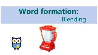 Word Formation: Blending