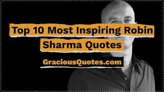 Top 10 Most Inspiring Robin Sharma Quotes - Gracious Quotes