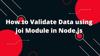 How to Validate Data using joi Module in Node.js