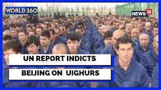 Uyghur News | Uygher Muslims In China | China News | UN Mentions Uyghur Truth | World360 | News18