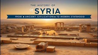 The History of Syria: From Ancient Civilizations to Modern Statehood | Epoch Voyages