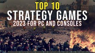 The 10 Best STRATEGY Games To Play In 2023 For PC and Consoles