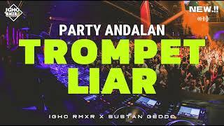  TROMPET LIAR  || REMIX FULL PARTY  NEW 2024 .!!! ( Igho Rmxr x Sustan Geddo )