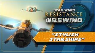 Star Wars Resistance Rewind #1.9 | Stylish Starships