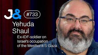 Yehuda Shaul on Gaza, settlers & Israel's occupation of the Westbank - Jung & Naiv: Episode 733