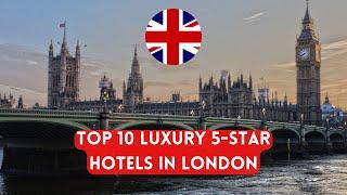 Top 10 Luxury 5-STAR Hotels in LONDON, United Kingdom!