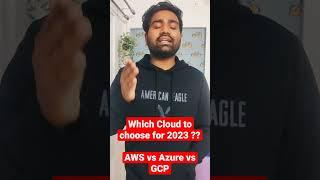 Which Cloud to choose for 2023 ? AWS  vs Azure vs GCP .. #aws #azure #gcp