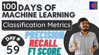 Precision, Recall and F1 Score | Classification Metrics Part 2