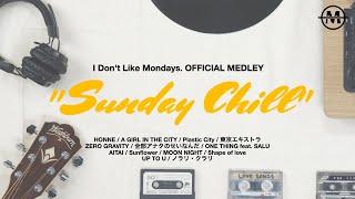 [Official Medley] Sunday Chill / I Don't Like Mondays.