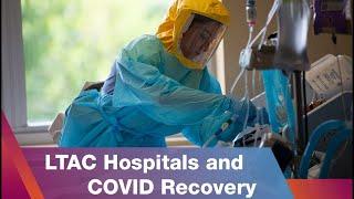 The Crucial Role of LTAC Hospitals in COVID Recovery