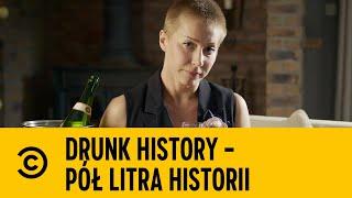 DRUNK HISTORY - PÓŁ LITRA HISTORII: Kasia Warnke o Marii Walewskiej