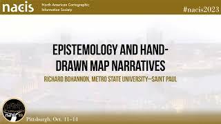 Epistemology and Hand-Drawn Map NarrativesRichard Bohannon, Metro State University–Saint Paul -