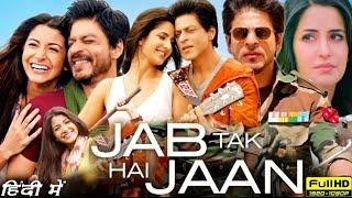 Jab Tak Hai Jaan Full Movie In Hindi | Shahrukh Khan, Katrina Kaif, Anushka Sharma | Facts & Review