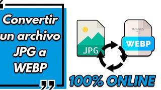 ️ Cómo CONVERTIR de JPG a WEBP (Archivo Imágen) || Fácil, Gratis y Sin Programas (2025)