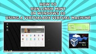 How to Run Linux Mint in Windows 10 Using a VirtualBox Virtual Machine