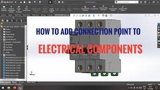 How to Add Connection Point to Electrical Components in Solidworks