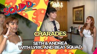 CHARADES • SETH FEDELIN AND ANDREA BRILLANTES WITH LYRIC AND BEAT SQUAD! | The Squad 2022