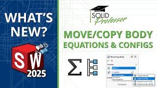 SOLIDWORKS 2025 - Equations & Configurations for Move/Copy Body