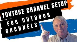 Youtube channel setup for outdoorsmen AND WOMEN!!!