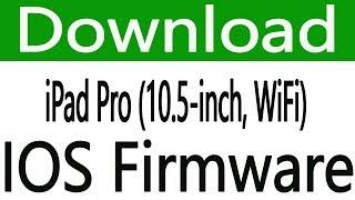 How To Download iPad Pro 10 5 inch, WiFi IOS Firmware