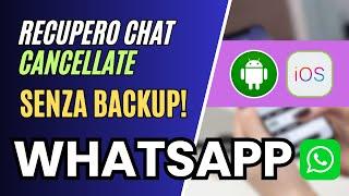 CHAT WHATSAPP CANCELLATE? Ecco COME RECUPERARLE (anche SENZA BACKUP)!