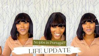 LIFE IN PORTUGAL || WHERE HAVE I BEEN? || LIFE UPDATE || ARE THERE JOBS IN PORTUGAL?