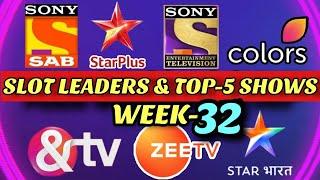 Week 32 - TOP 5 TRP Shows & SLOT LEADERS - STAR Plus, Colors TV, Zee TV, Sony SAB TV, Sony TV