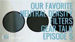 Our Favorite Neutral Density Filters | Gear Talk Episode 5