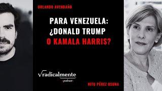 ¿Si gana Trump, liberará Venezuela? Máxima presión o concesiones | Radicalmente Ft Nitu Pérez Osuna