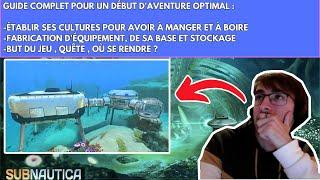 SUBNAUTICA GUIDE COMPLET / BIEN DÉBUTER , EAU , NOURRITURE , BASE , STOCKAGE , BUT DU JEU , OÙ ALLER