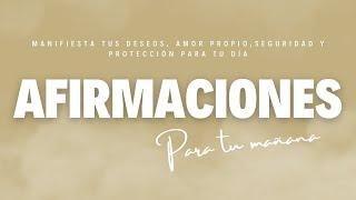 AFIRMACIONES PARA LA MAÑANA | PROGRAMATE PARA UN BUEN DÍA, MANIFESTAR TUS DESEOS, AMOR Y SEGURIDAD