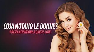 Cosa guardano le donne in un uomo? Presta attenzione a questo!