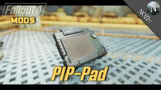 Fallout 4 Mod Showcase: PIP Pad by PimpCrew